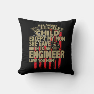 Engineer Art All Moms Give Birth To An Engineer Throw Pillow
