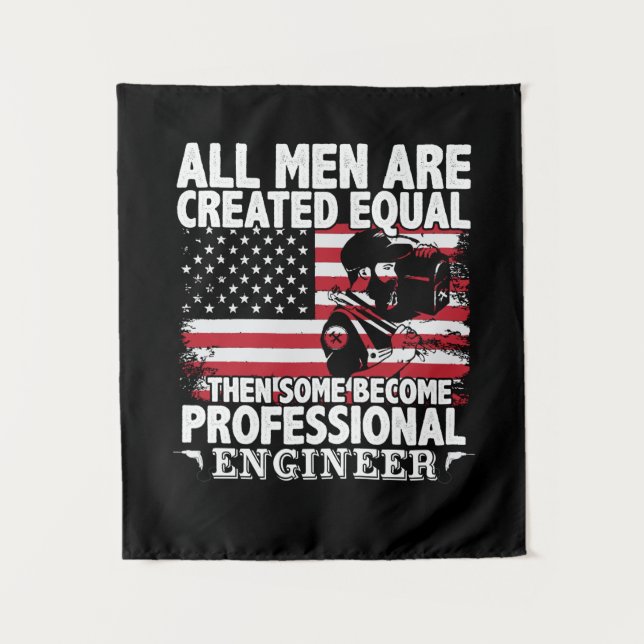 Engineer Art Some Men Become Professional Engineer Tapestry (Front)