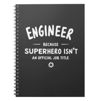 Engineer – Because Superhero Isn’t an Official Job Notebook