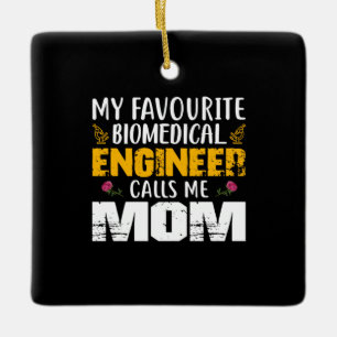 Engineer Biomedical Engineer Calls Me Mom Ceramic Ornament