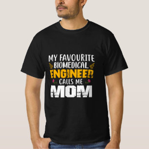 Engineer Biomedical Engineer Calls Me Mom T-Shirt