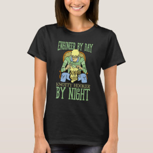 Engineer By Day Knitting By Night Yarn Crocheting T-Shirt