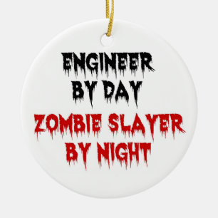 Engineer by Day Zombie Slayer by Night Ceramic Ornament