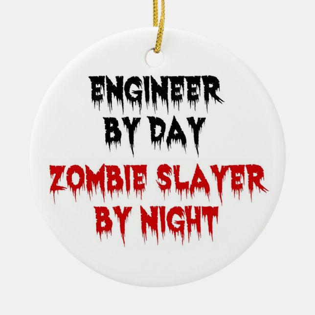 Engineer by Day Zombie Slayer by Night Ceramic Ornament (Front)