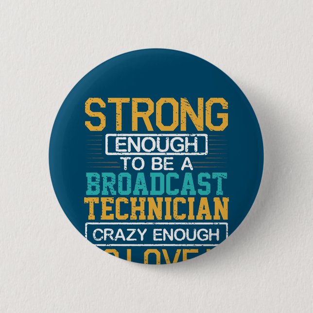Engineer Crazy Enough To Be A Broadcast Technician 2 Inch Round Button (Front)