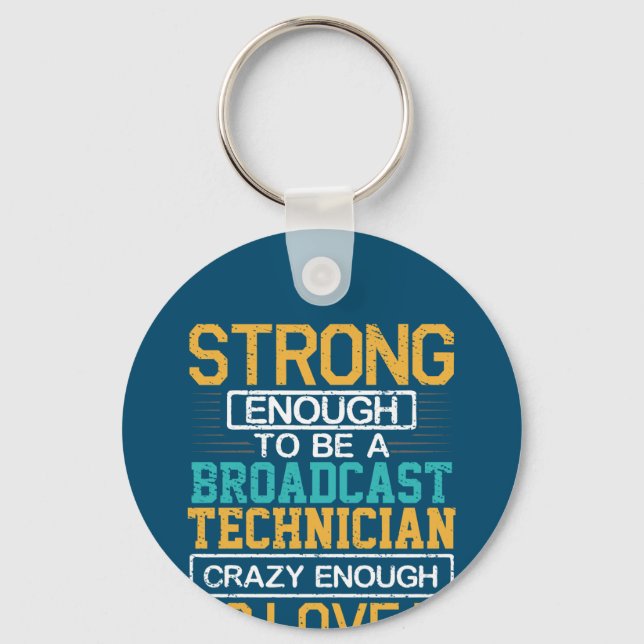 Engineer Crazy Enough To Be A Broadcast Technician Keychain (Front)