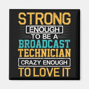 Engineer Crazy Enough To Be A Broadcast Technician Magnet