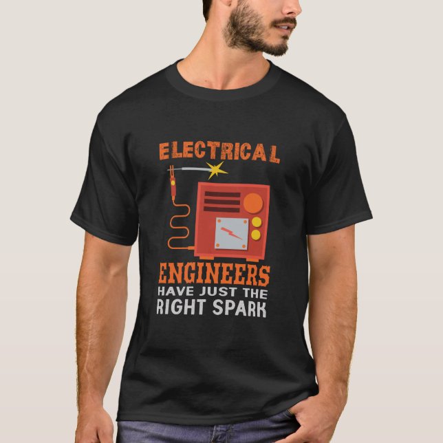 Engineer Electrical Engineers Have Just The Right T-Shirt (Front)