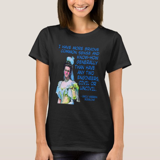 Engineer Emily Warren Roebling Power Women Build B T-Shirt (Front)