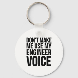 Engineer Funny - Don't Make Me Use My Engineer Voi Keychain