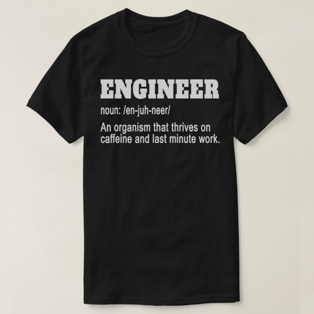 Engineer Funny Engineer An Organism That Thrives O T-Shirt (Design Front)
