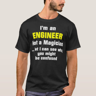 Engineer Funny Gift Not A Magician _9 T-Shirt