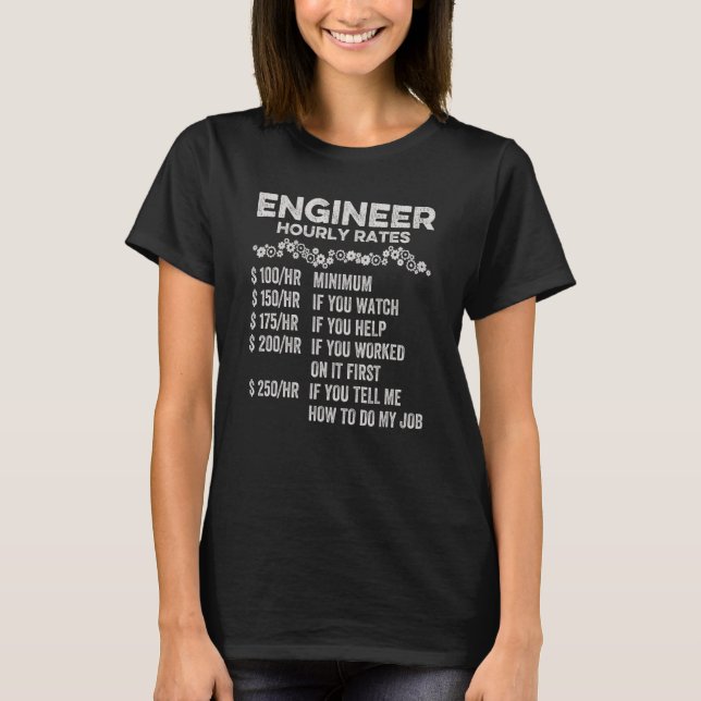 Engineer Hourly Rate  Engineering Mechanical Humor T-Shirt (Front)