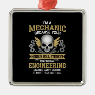 Engineer I Am A Mechanic Engineering Metal Ornament
