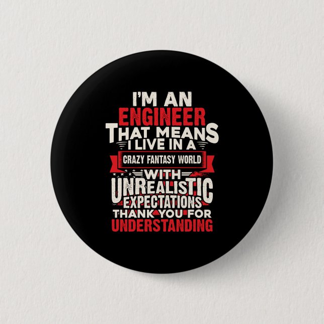 Engineer I Am An Engineer 2 Inch Round Button (Front)