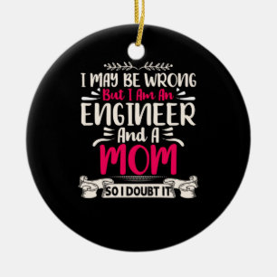Engineer I Am An Engineer And A Mom Ceramic Ornament