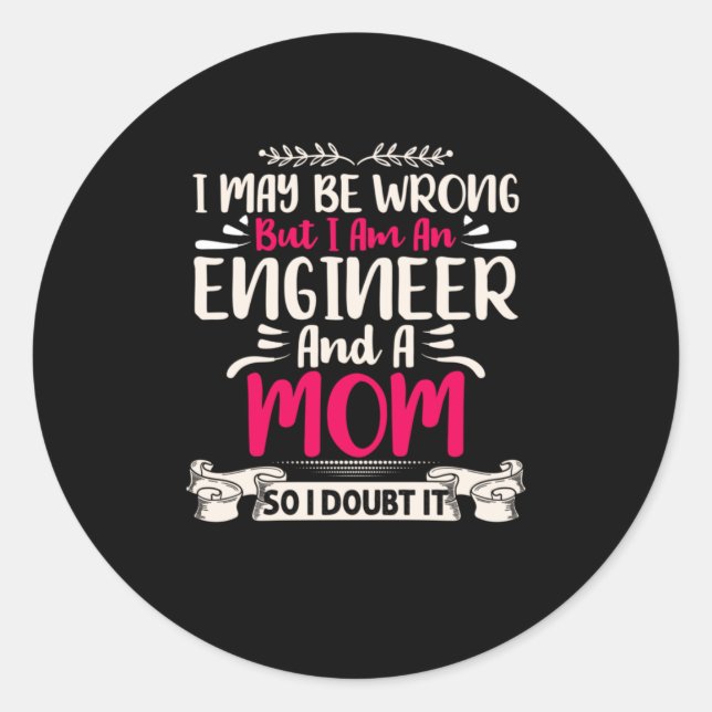 Engineer I Am An Engineer And A Mom Classic Round Sticker (Front)