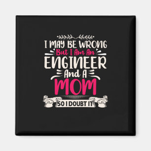 Engineer I Am An Engineer And A Mom Magnet