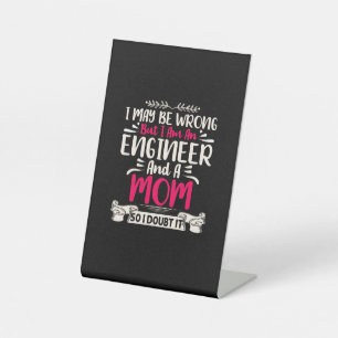 Engineer I Am An Engineer And A Mom Pedestal Sign