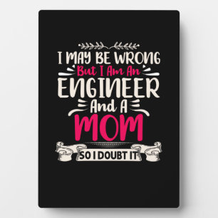 Engineer I Am An Engineer And A Mom Plaque