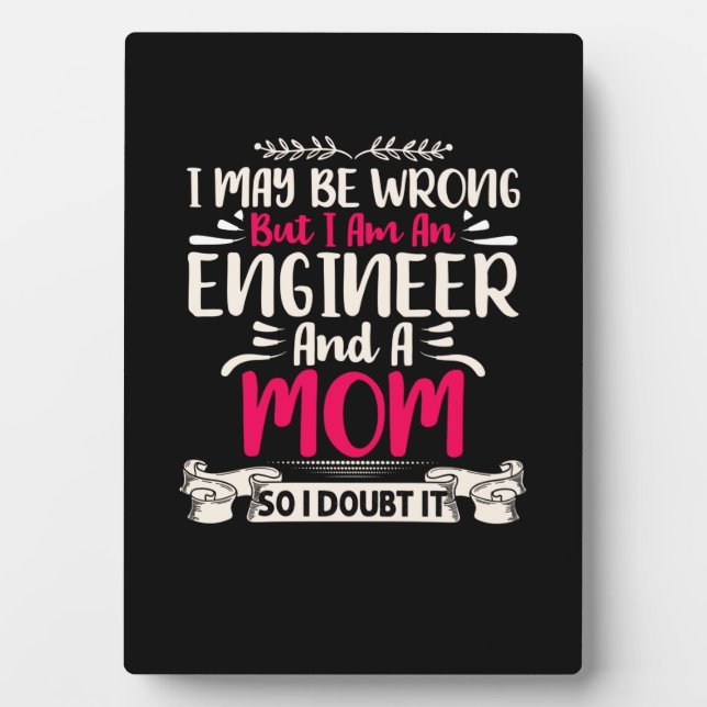 Engineer I Am An Engineer And A Mom Plaque (Front)