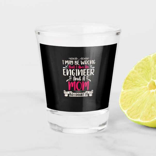 Engineer I Am An Engineer And A Mom Shot Glass (Front)