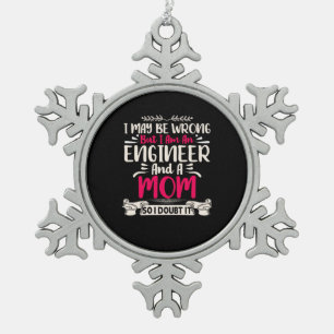 Engineer I Am An Engineer And A Mom Snowflake Pewter Christmas Ornament