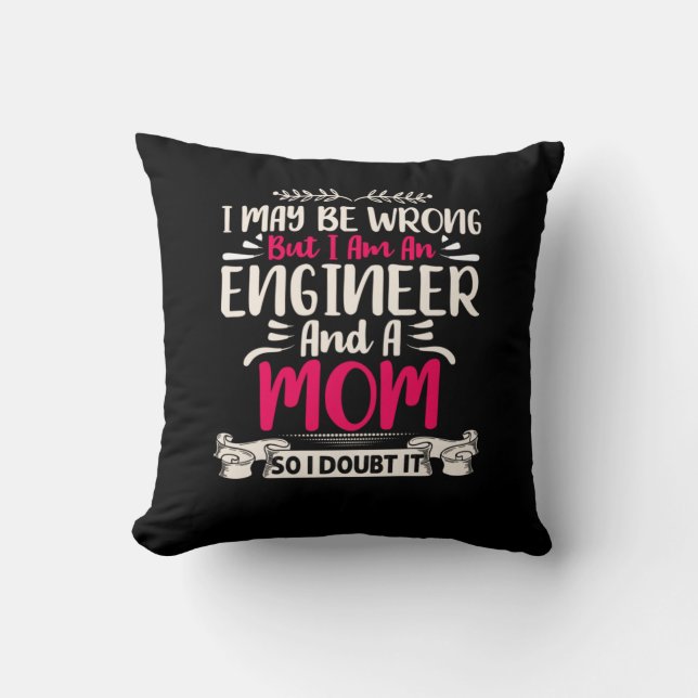 Engineer I Am An Engineer And A Mom Throw Pillow (Front)