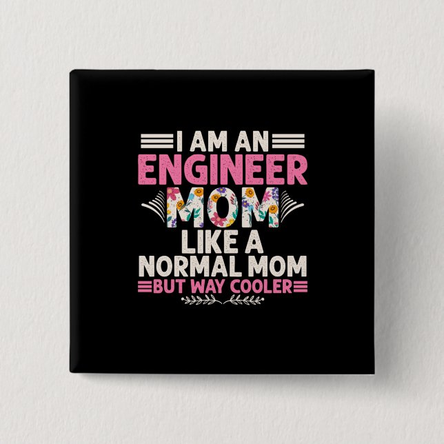 Engineer I Am An Engineer Mom 2 Inch Square Button (Front)