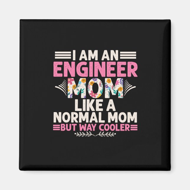 Engineer I Am An Engineer Mom Magnet (Front)