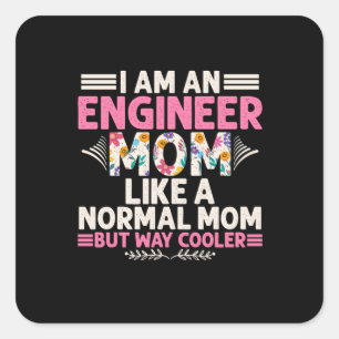 Engineer I Am An Engineer Mom Square Sticker