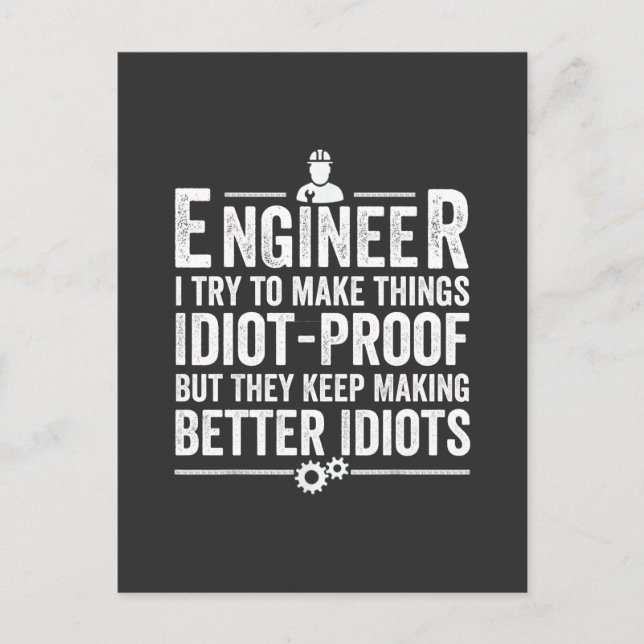 Engineer I Try To Make Things Idiot-Proof Postcard (Front)