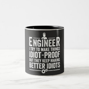 Engineer I Try To Make Things Idiot-Proof Two-Tone Coffee Mug
