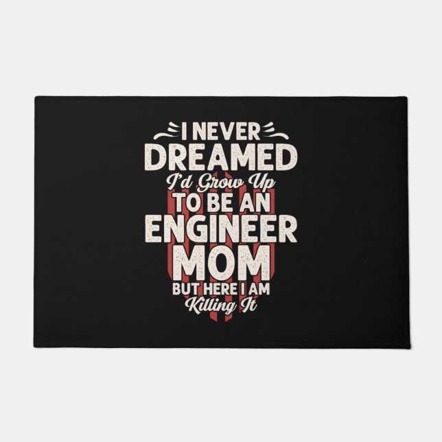 Engineer I Would Grow Up To Be An Engineer Mom Doormat (Front)