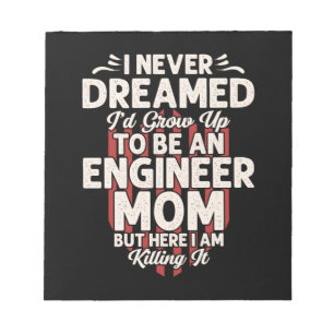 Engineer I Would Grow Up To Be An Engineer Mom Notepad