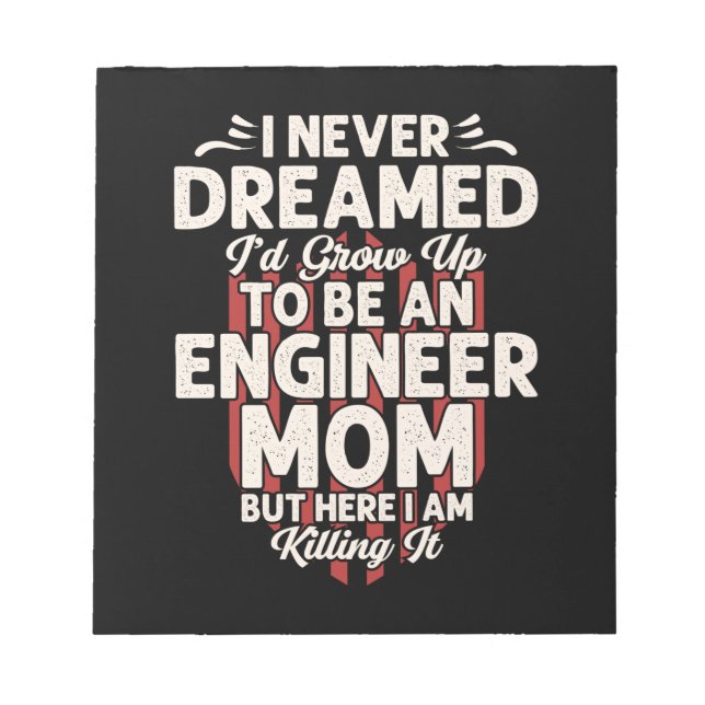 Engineer I Would Grow Up To Be An Engineer Mom Notepad (Front)