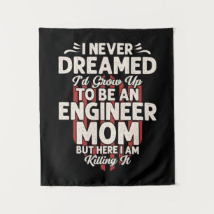 Engineer I Would Grow Up To Be An Engineer Mom Tapestry