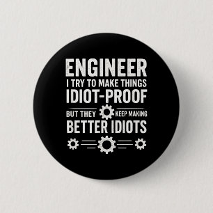 Engineer - Idiot-Proof Sarcastic Humour Quote 2 Inch Round Button