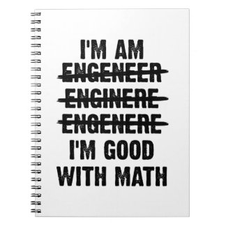 Engineer. I'm Good With Math Notebook