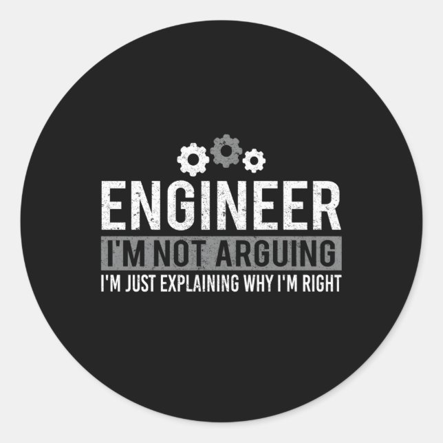 Engineer I'M Not Arguing Engineering Classic Round Sticker (Front)