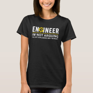 Engineer I'm Not Arguing Engineering Men Women T-Shirt