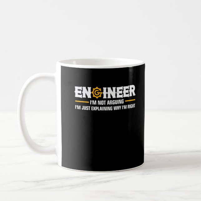 Engineer I'm Not Arguing Funny Engineering Coffee Mug (Left)
