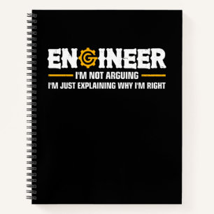 Engineer I'm Not Arguing Funny Engineering Notebook