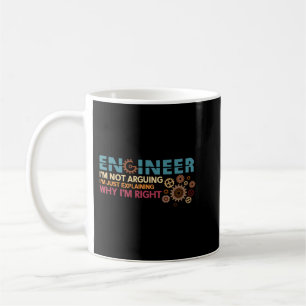 Engineer Im Not Arguing Funny Engineering Quote En Coffee Mug