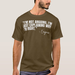 Engineer Im Not Arguing Funny Engineering Quote En T-Shirt