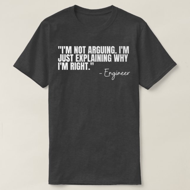Engineer Im Not Arguing Funny Engineering Quote En T-Shirt (Design Front)
