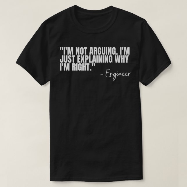 Engineer Im Not Arguing Funny Engineering Quote En T-Shirt (Design Front)