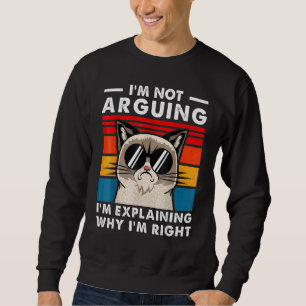 Engineer I'm Not Arguing Funny Engineering Sweatshirt
