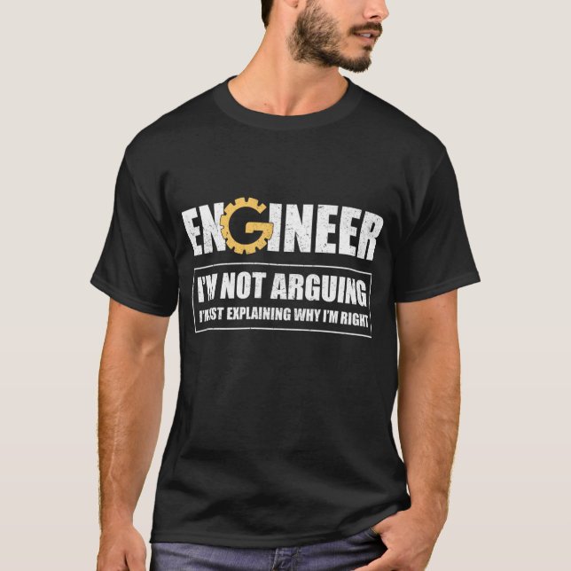 Engineer I'm Not Arguing Funny Engineering T-Shirt (Front)
