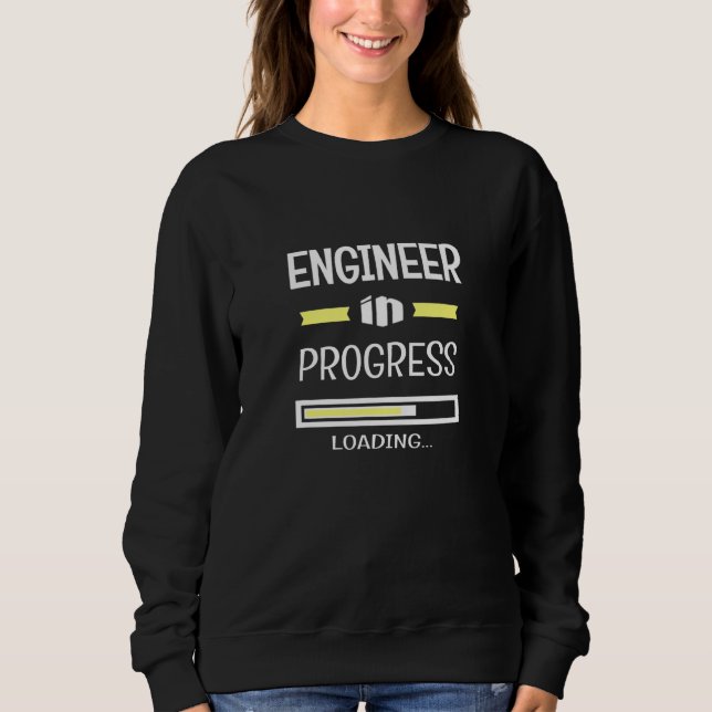 Engineer In Progress Job Profession Sweatshirt (Front)